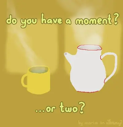 digital drawing of a cup of tea and a tea pot. the tea is steaming. there are windows with sunilght streaming in inthe background. text overtop says "do you have a moment?... or two?". bottom right says "by maria on lemmy".
